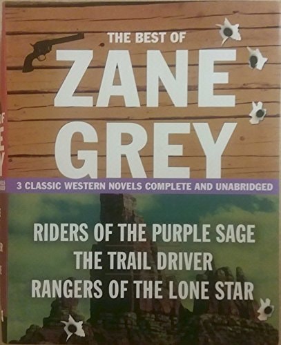The Best of Zane Grey: 3 Classic Western Novels Complete and Unabridged