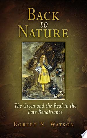 Back to Nature: The Green and the Real in the Late Renaissance
