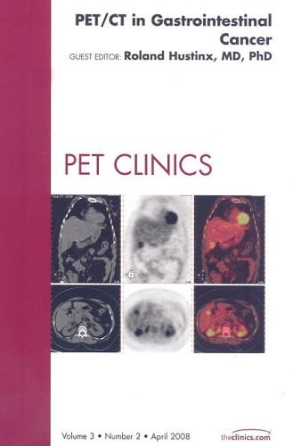 PET/CT in Gastrointestinal Cancer, An Issue of PET Clinics (Volume 3-2) (The Clinics: Radiology, Volume 3-2)
