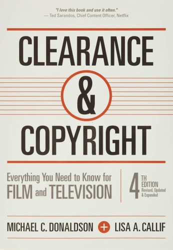 Clearance & Copyright, 4th Edition: Everything You Need to Know for Film and Television