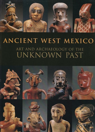 Ancient West Mexico: Art and archaeology of the unknown past