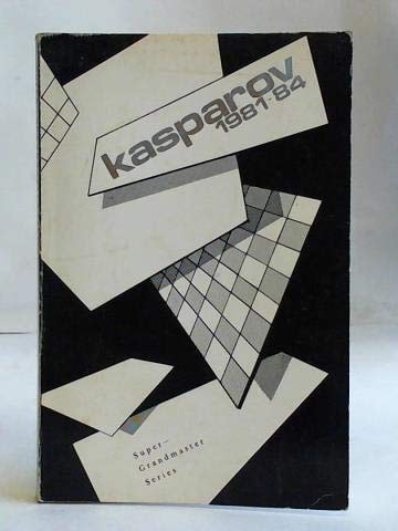 Gari Kasparov 1981-1984 (Super grandmaster series)