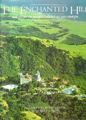 The enchanted hill: The story of Hearst Castle at San Simeon