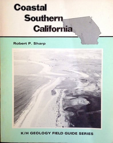 Coastal Southern California: Field Guide (K/H Geology Field Guide Series ; 19)