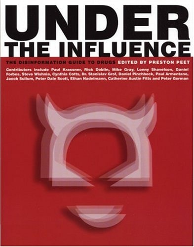 Under The Influence: The Disinformation Guide to Drugs (Disinformation Guides)
