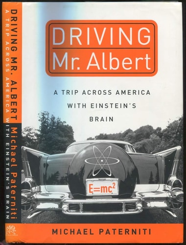 Driving Mr. Albert: A Trip Across America with Einstein's Brain