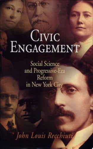 Civic Engagement: Social Science and Progressive-Era Reform in New York City