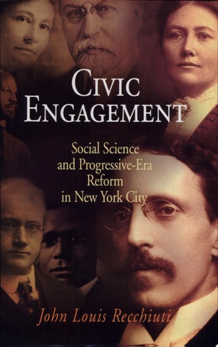 Civic Engagement: Social Science and Progressive-Era Reform in New York City