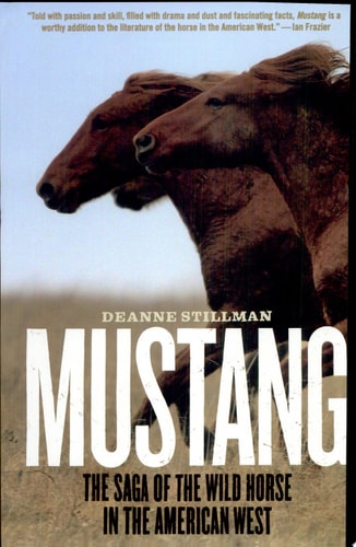 Mustang: The Saga of the Wild Horse in the American West