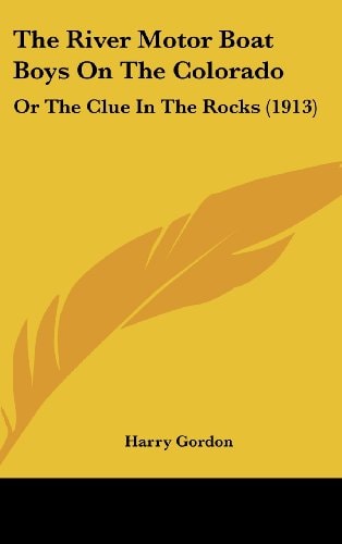 The River Motor Boat Boys On The Colorado: Or The Clue In The Rocks (1913)