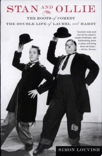 Stan and Ollie: The Roots of Comedy: The Double Life of Laurel and Hardy
