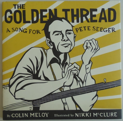 The Golden Thread: A Song for Pete Seeger