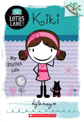 Kiki: My Stylish Life (A Branches Book: Lotus Lane #1) (1)