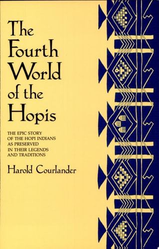 The Fourth World of the Hopis: The Epic Story of the Hopi Indians as Preserved in Their Legends and Traditions