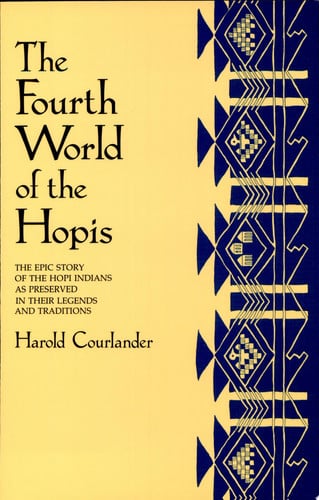 The Fourth World of the Hopis: The Epic Story of the Hopi Indians as Preserved in Their Legends and Traditions