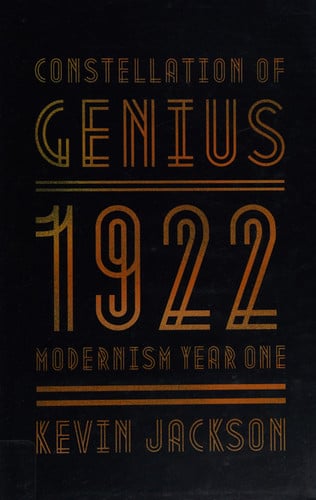 Constellation of Genius: 1922: Modernism Year One