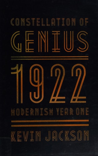 Constellation of Genius: 1922: Modernism Year One