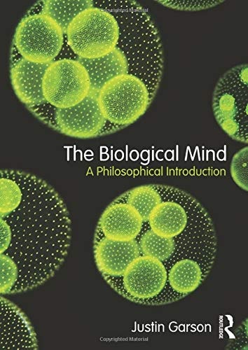 The Biological Mind: A Philosophical Introduction