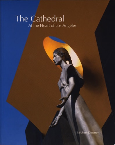 The Cathedral: At the Heart of Los Angeles