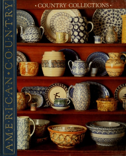 Country Collections: Ideas for Collecting and Displaying Antiques and Other Country Treasures (American Country)