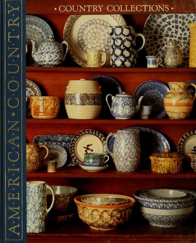 Country Collections: Ideas for Collecting and Displaying Antiques and Other Country Treasures (American Country)