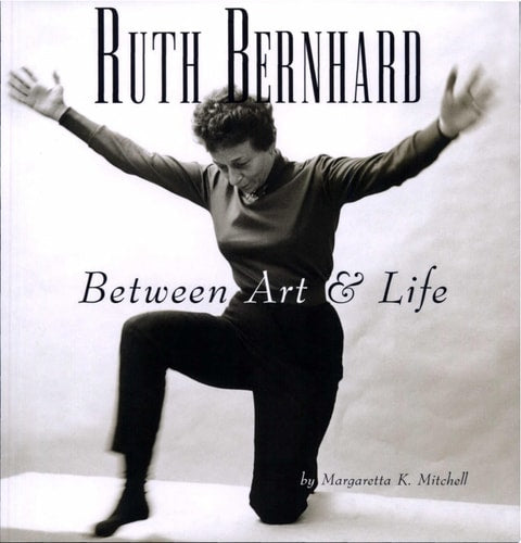Ruth Bernhard - Between Art and Life