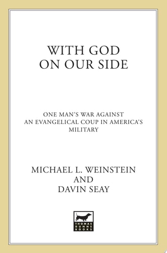 With God on Our Side: One Man's War Against an Evangelical Coup in America's Military