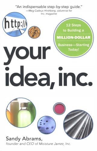 Your Idea, Inc.: 12 Steps to Building a Million Dollar Business - Starting Today!