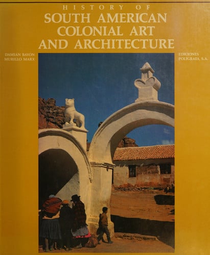History of South American Colonial Art and Architecture