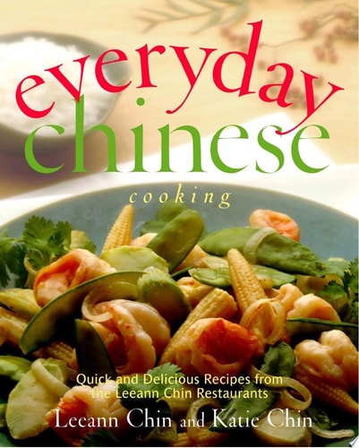 Everyday Chinese Cooking: Quick and Delicious Recipes from the Leeann Chin Restaurants