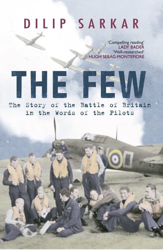 The Few: The Story of the Battle of Britain in the Words of the Pilots