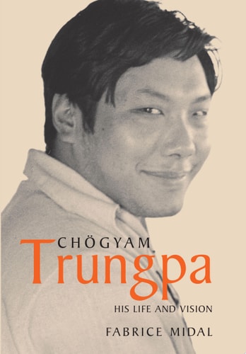 Chogyam Trungpa: His Life and Vision