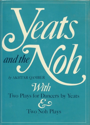 Yeats and the Noh: With Two Plays for Dancers by Yeats and Two Noh Plays