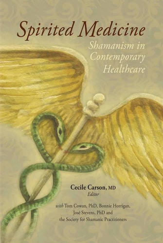 Spirited Medicine: Shamanism in Contemporary Healthcare