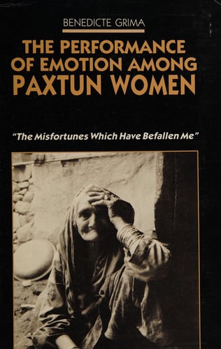The Performance of Emotion Among Paxtun Women: The Misfortunes Which Have Befallen Me (Modern Middle East Series)