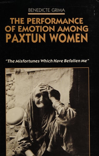 The Performance of Emotion Among Paxtun Women: The Misfortunes Which Have Befallen Me (Modern Middle East Series)