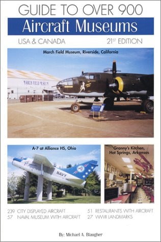 Guide to Over 900 Aircraft Museums, USA & Canada, 21st Ed