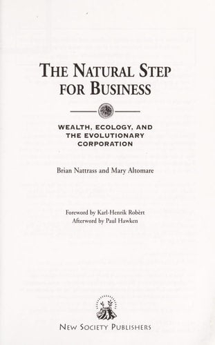 The Natural Step for Business: Wealth, Ecology & the Evolutionary Corporation (Conscientious Commerce)