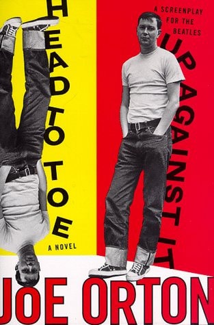 Head To Toe: A Novel & Up Against It: A Screenplay For The Beatles