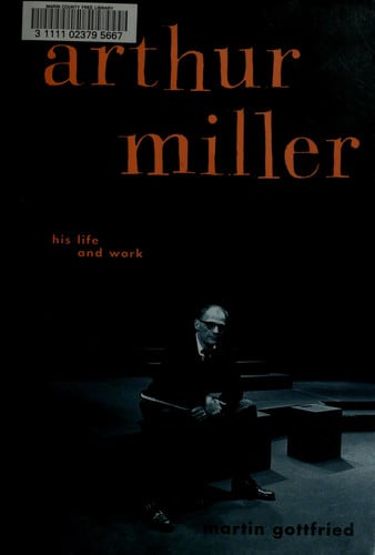 Arthur Miller: His Life And Work