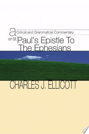 A Critical & Grammatical Commentary on St. Paul¹s Epistle to the Ephesians