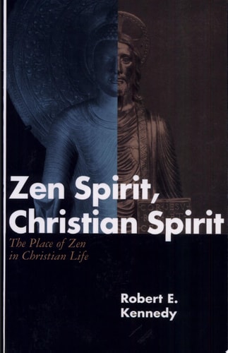 Zen Spirit, Christian Spirit: The Place of Zen in Christian Life