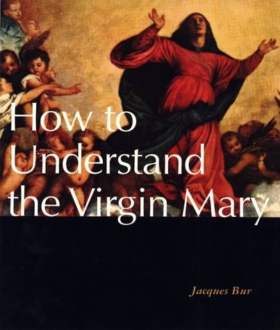 How to Understand the Virgin Mary