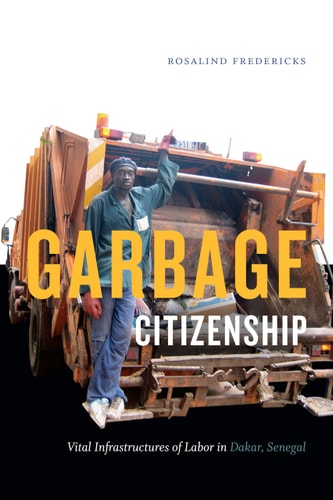 Garbage Citizenship: Vital Infrastructures of Labor in Dakar, Senegal