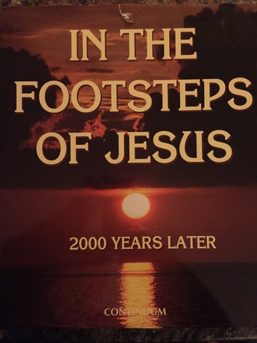 In the Footsteps of Jesus: 2000 Years Later