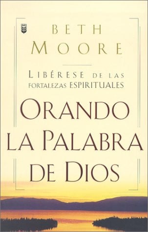 Oranda La Palabra de Dios: Liberese de las Fortalezas Espirituales (Spanish Edition)