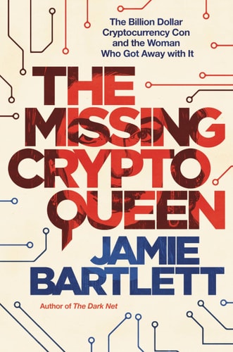 The Missing Cryptoqueen: The Billion Dollar Cryptocurrency Con and the Woman Who Got Away with It