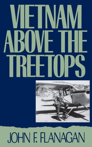 Vietnam above the Treetops: A Forward Air Controller Reports