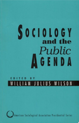 Sociology and the Public Agenda (American Sociological Association Presidential Series)