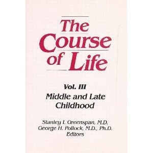 The Course of Life, Volume III: Middle and Late Childhood (Course of Life)